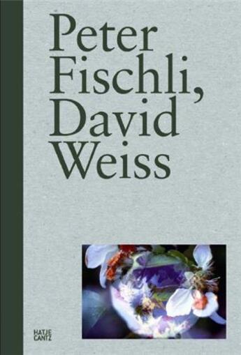 Couverture du livre « Peter Fischli ; David Weiss » de Ingvild Eva Regina Goetz aux éditions Hatje Cantz