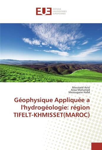 Couverture du livre « Geophysique appliquee a l'hydrogeologie: region tifelt-khmisset(maroc) » de Hafid Mezougane aux éditions Editions Universitaires Europeennes