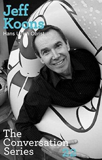 Couverture du livre « Hans ulrich obrist jeff koons : the conversation series vol. 22 /anglais » de Obrist Hans U/Koons aux éditions Walther Konig