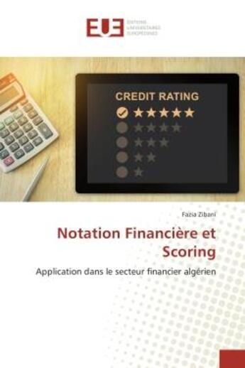 Couverture du livre « Notation Financiere et Scoring : Application dans le secteur financier Algerien » de Fazia Zibani aux éditions Editions Universitaires Europeennes