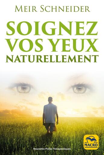 Couverture du livre « Soignez vos yeux naturellement : Avec des exercices illustrés » de Meir Schneider aux éditions Macro Editions