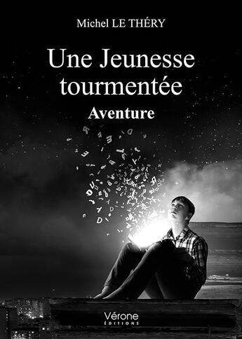 Couverture du livre « Une jeunesse tourmentée ; aventure » de Michel Le Thery aux éditions Verone