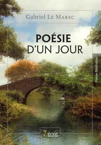 Couverture du livre « Poésie d'un jour » de Gabriel Le Marec aux éditions 7 Ecrit