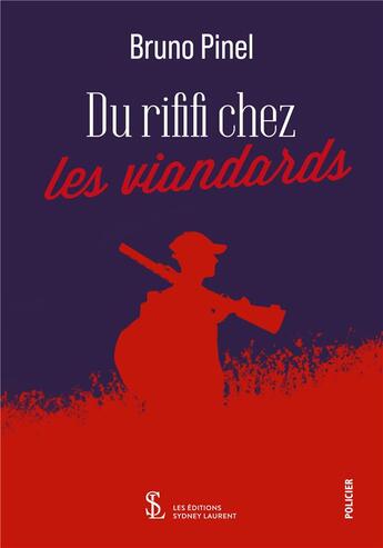 Couverture du livre « Du rififi chez les viandards » de Bruno Pinel aux éditions Sydney Laurent