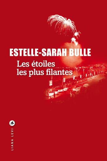 Couverture du livre « Les étoiles les plus filantes » de Estelle-Sarah Bulle aux éditions Liana Levi