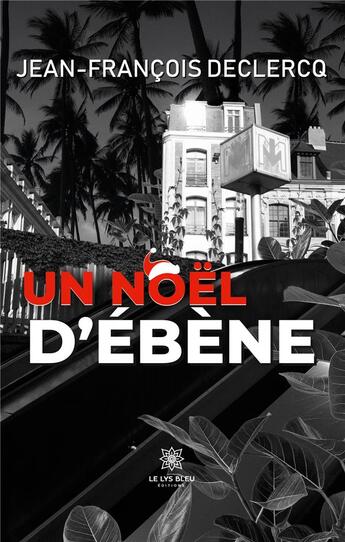 Couverture du livre « Un noël d'ébène » de Declercq J-F. aux éditions Le Lys Bleu