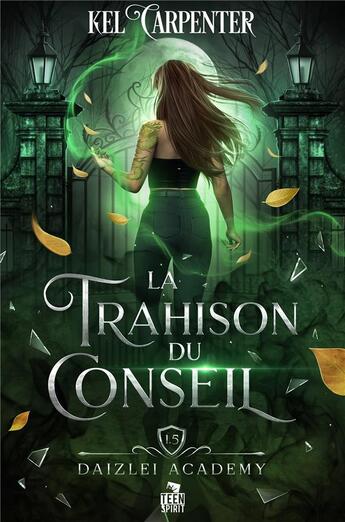 Couverture du livre « La trahison du Conseil : Daizlei Academy, T1,5 » de Kel Carpenter aux éditions Teen Spirit