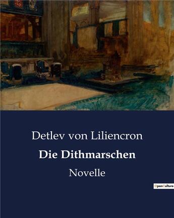 Couverture du livre « Die Dithmarschen : Novelle » de Detlev Von Liliencron aux éditions Culturea