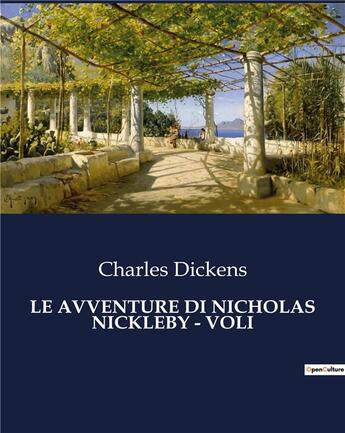 Couverture du livre « LE AVVENTURE DI NICHOLAS NICKLEBY - VOLI » de Charles Dickens aux éditions Culturea