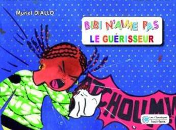 Couverture du livre « Bibi n'aime pas le guérisseur » de Muriel Diallo aux éditions Les Classiques Ivoiriens