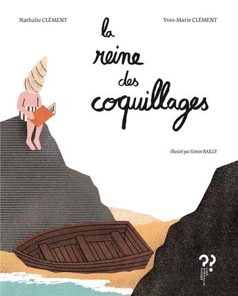 Couverture du livre « La reine des coquillages » de Clement/Bailly aux éditions Editions Du Pourquoi Pas