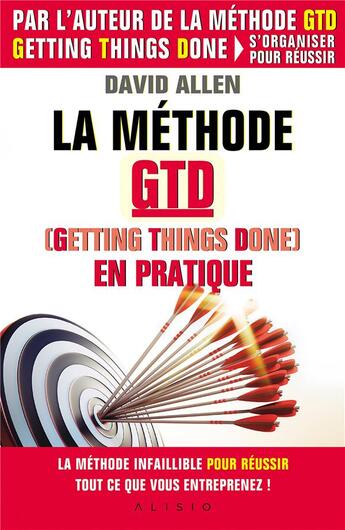 Couverture du livre « La méthode GTD (getting things done) en pratique » de David Allen aux éditions Alisio