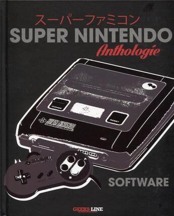 Couverture du livre « Super nintendo software anthologie » de Fourot/Orsatelli/Luc aux éditions Geeks Line