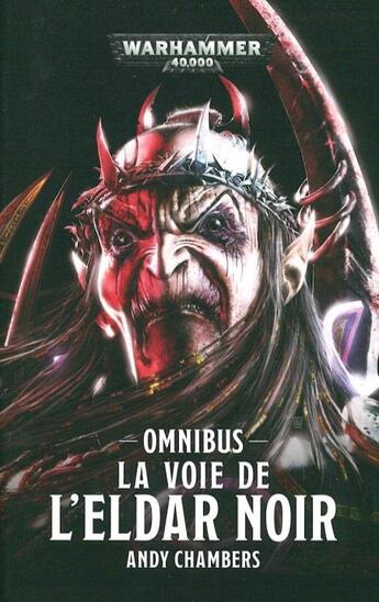 Couverture du livre « Warhammer 40.000 : la voie de l'Eldar noir » de Andy Chambers aux éditions Black Library