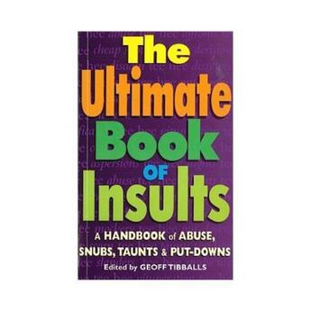 Couverture du livre « The Ultimate Book of Insults » de Tibballs Geoff aux éditions Little Brown Book Group Digital