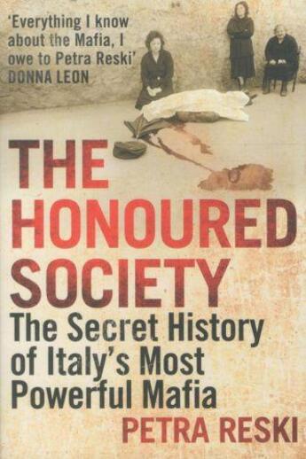 Couverture du livre « The honoured society - the secret history of italy's most powerful mafia » de Petra Reski aux éditions Atlantic Books