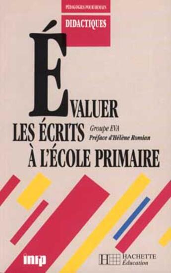 Couverture du livre « Évaluer les écrits à l'école primaire. Cycles II et III : Des fiches pour faire la classe réalisées par le groupe EVA » de Romian aux éditions Hachette Education