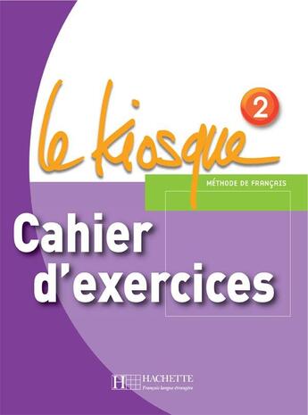 Couverture du livre « Le Kiosque 2 - Cahier d'exercices : Le Kiosque 2 - Cahier d'exercices » de Celine Himber et Fabienne Gallon et Charlotte Rastello aux éditions Hachette Fle