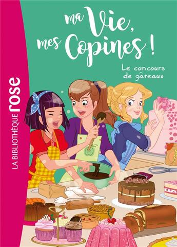 Couverture du livre « Ma vie, mes copines ! Tome 11 : le concours de gâteaux » de Catherine Kalengula aux éditions Hachette Jeunesse