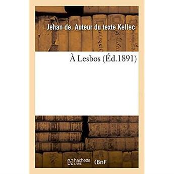 Couverture du livre « A lesbos » de Kellec Jehan aux éditions Hachette Bnf