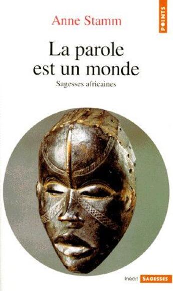 Couverture du livre « La parole est un monde ; sagesses africaines » de Anne Stamm aux éditions Points