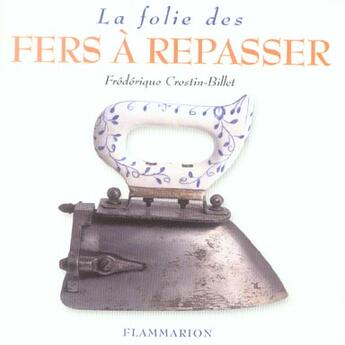 Couverture du livre « La folie des fers a repasser » de Crestin-Billet Frede aux éditions Flammarion