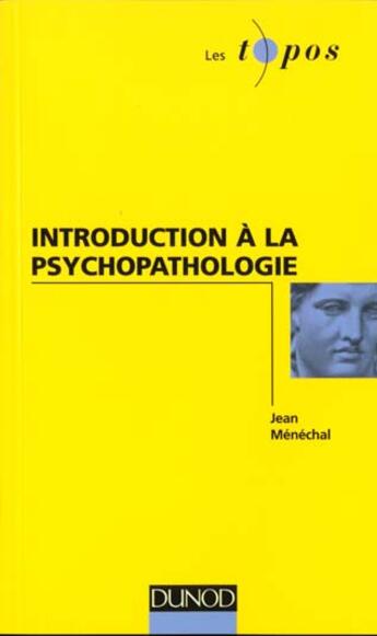 Couverture du livre « Introduction à la psychopathologie » de Jean Menechal aux éditions Dunod