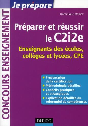 Couverture du livre « Je prépare ; préparer et réussir le C2i2e ; enseignants des écoles, collèges et lycées, CPE » de Dominique Maniez aux éditions Dunod