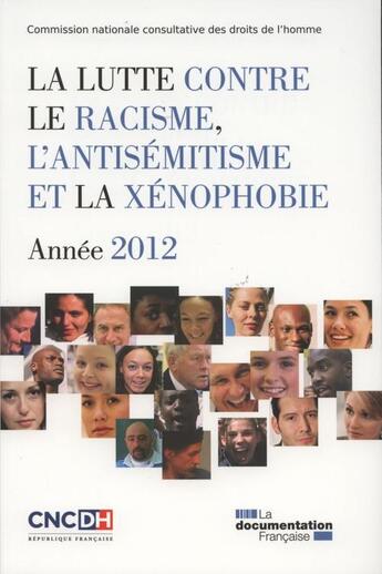 Couverture du livre « La lutte contre le racisme, l'antisémitisme et la xénophobie ; année 2012 » de  aux éditions Documentation Francaise