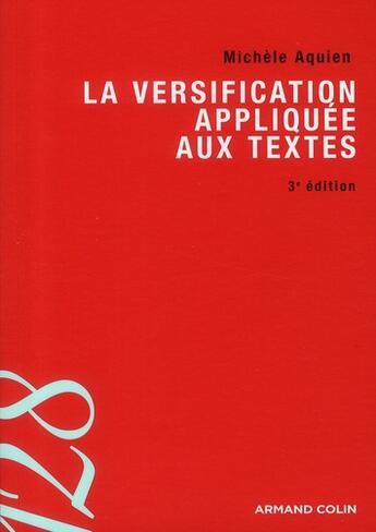 Couverture du livre « La versification appliquée aux textes (3e édition) » de Michèle Aquien aux éditions Armand Colin