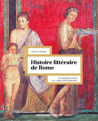 Couverture du livre « Histoire littéraire de Rome : de Romulus à Ovide ; une culture de la traduction » de Florence Dupont aux éditions Armand Colin