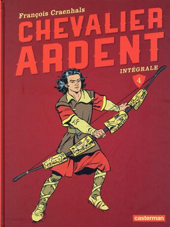 Couverture du livre « Chevalier ardent t.4 ; intégrale » de Craenhals Francois aux éditions Casterman