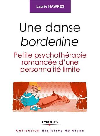 Couverture du livre « Une danse borderline ; petite psychothérapie romancée d'une personnalité limite » de Laurie Hawkes aux éditions Eyrolles