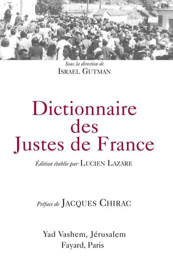 Couverture du livre « Dictionnaire des Justes de France : Édition établie par Lucien Lazare - Préface de Jacques Chirac » de Jacques Chirac aux éditions Fayard