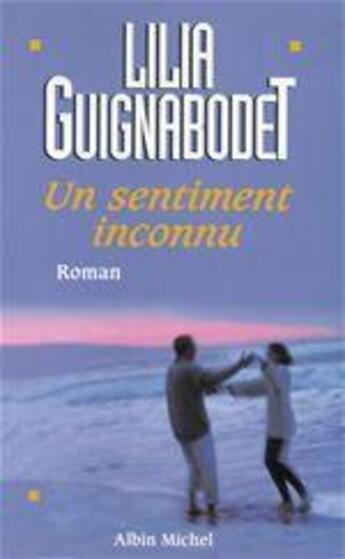 Couverture du livre « Un sentiment inconnu » de Guignabodet Liliane aux éditions Albin Michel