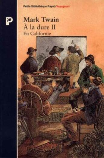 Couverture du livre « À la dure Tome 2 ; en Californie » de Mark Twain aux éditions Payot