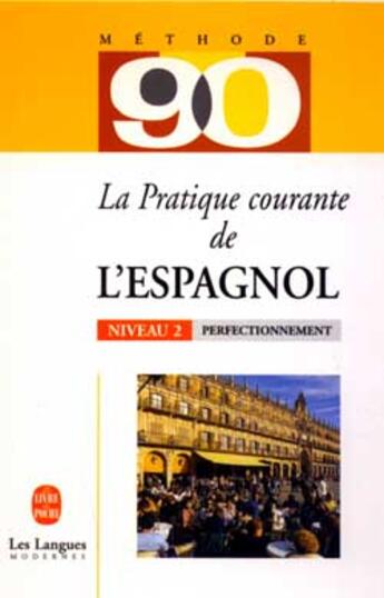 Couverture du livre « La pratique courante de l'espagnol » de Jimenez-M+Gracia-J aux éditions Le Livre De Poche