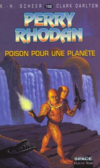 Couverture du livre « Perry Rhodan - cycle 6 ; les constructeurs du Centre Tome 15 : poison pour une planète » de Clark Darlton et Karl-Herbert Scheer aux éditions Fleuve Editions