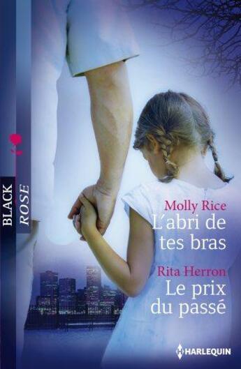 Couverture du livre « L'abri de tes bras ; le prix du passé » de Rita Herron et Molly Rice aux éditions Harlequin