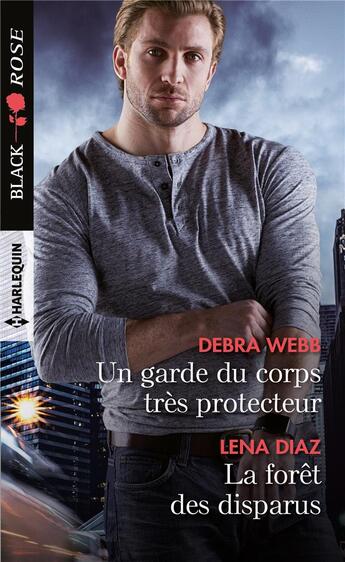 Couverture du livre « Un garde du corps très protecteur ; la forêt des disparus » de Debra Webb et Lena Diaz aux éditions Harlequin