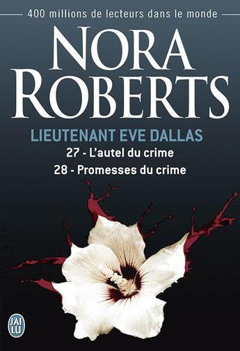 Couverture du livre « Lieutenant Eve Dallas : Intégrale vol.14 : Tomes 27 et 28 » de Nora Roberts aux éditions J'ai Lu