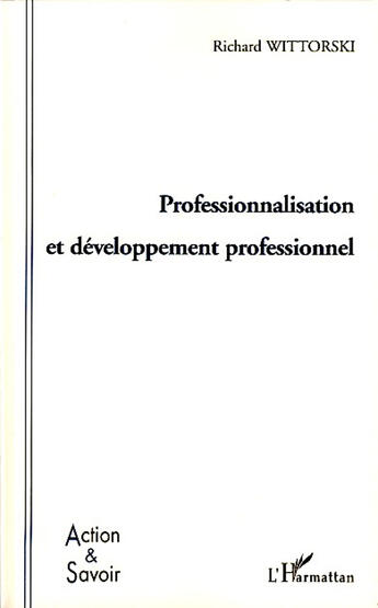 Couverture du livre « Professionnalisation et développement professionnel » de Richard Wittorski aux éditions L'harmattan