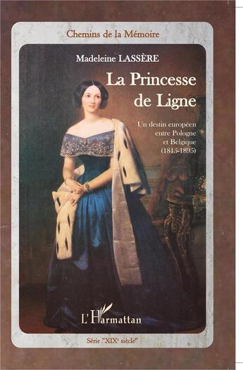 Couverture du livre « Princesse de Ligne ; un destin européen entre Pologne et Belgique (1815-1895) » de Madeleine Lassere aux éditions L'harmattan