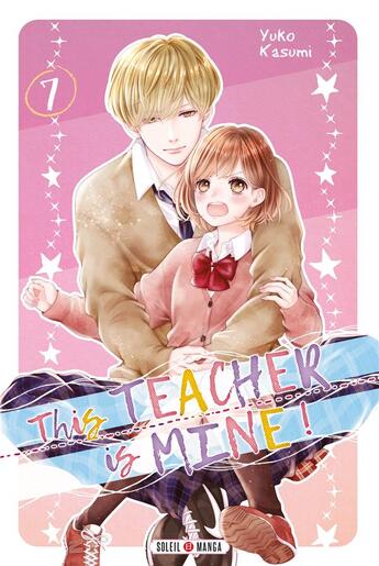 Couverture du livre « This teacher is mine ! Tome 7 » de Yuko Kasumi aux éditions Soleil