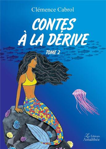 Couverture du livre « Contes à la dérive Tome 2 » de Clemence Cabrol aux éditions Amalthee