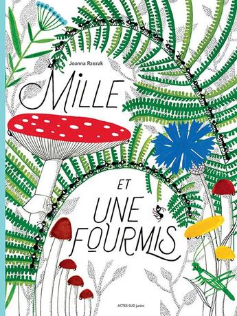 Couverture du livre « Mille et une fourmis » de Joanna Rzezak aux éditions Actes Sud Jeunesse