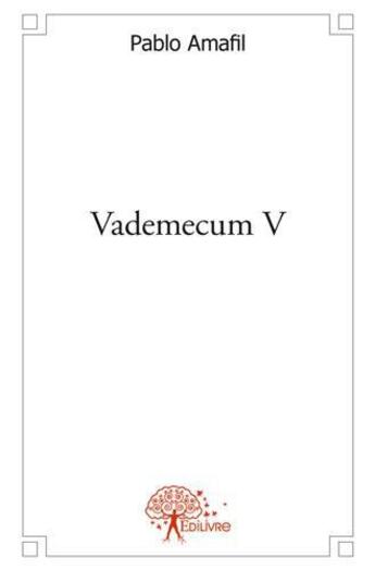 Couverture du livre « Vademecum v - des miscellanees » de Pablo Amafil aux éditions Edilivre