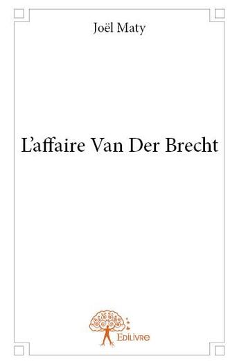 Couverture du livre « L'affaire Van Der Brecht » de Joel Maty aux éditions Edilivre