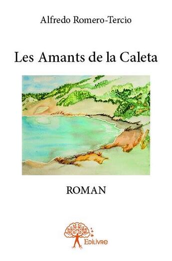 Couverture du livre « Les amants de la Caleta » de Alfredo Romero-Tercio aux éditions Edilivre