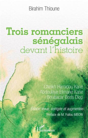 Couverture du livre « Trois romanciers sénégalais devant l'histoire ; Cheikh Hamidou Kane, Abdoulaye Elimane Kane et Boubacar Boris Diop » de Birahim Thioune aux éditions L'harmattan